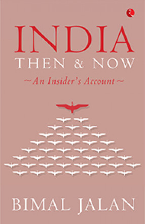 India: Then And Now: An Insider’s Account