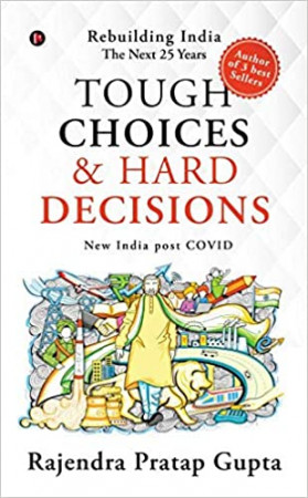 Tough Choices and Hard Decisions: Rebuilding India:The Next 25 Years