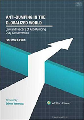 Anti-Dumping in The Globalized World: Law And Practice of Anti-Dumping Duty Circumvention