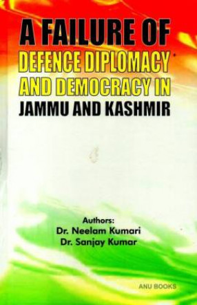 A Failure of Defence, Diplomacy And Democracy in Jammu And Kashmir