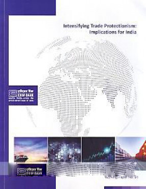 Intensifying Trade Protectionism: Implications For India