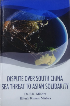 Dispute Over South China Sea: Threat to Asian Solidarity 