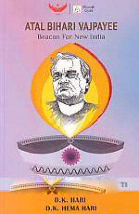 Atal Bihari Vajpayee: Beacon for New India 