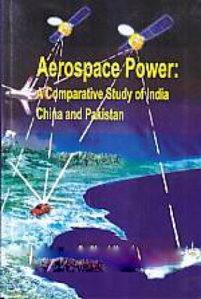 Aerospace Power: A Comparative Study of India-China and Pakistan