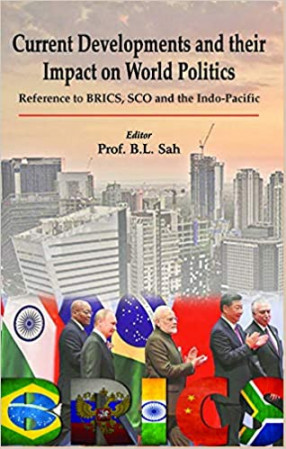 Current Developments and Their Impact on World Politics: Reference to BRICS, SCO and the Indo-Pacific