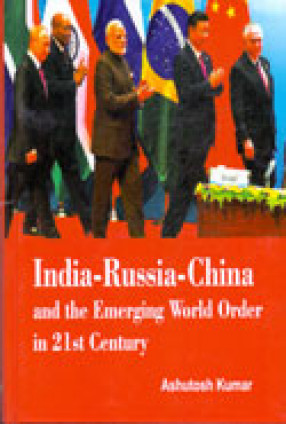 India-Russia-China and the Emerging World Order in 21st Century