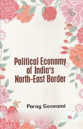 Political Economy of India's North-East Border