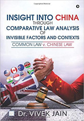 Insight into China Through Comparative Law Analysis of Invisible Factors and Contexts: Common Law V. Chinese Law