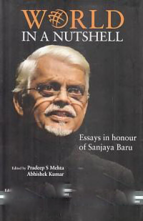World in a Nutshell: Essays in Honour of Sanjaya Baru