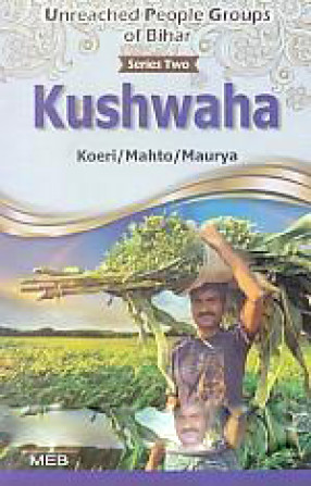 Kushwaha: Koeri/Mahto/Maurya: A People Group Profile