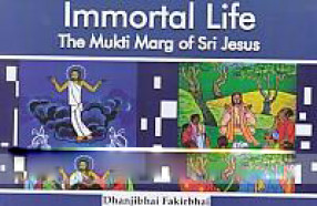 Immortal Life: the Mukti Marg of Sri Jesus