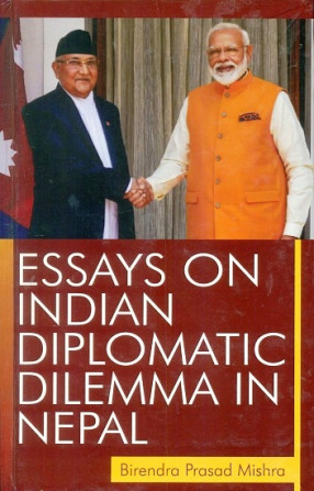 Essays on Indian Diplomatic Dilemma in Nepal