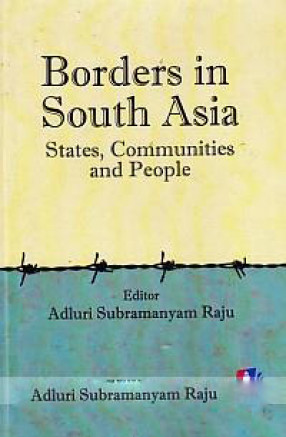 Borders in South Asia: States, Communities and People