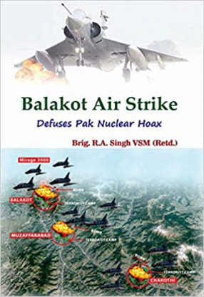 Balakot Air Strike: Defuses Pak Nuclear Hoax