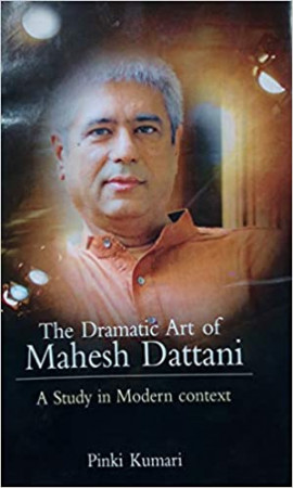 The Dramatic art of Mahesh Dattani: A Study in Modern Context
