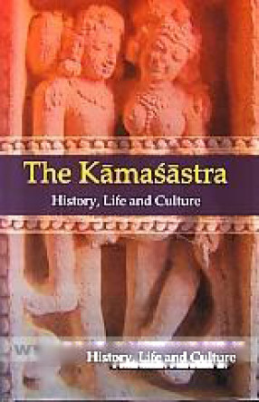 The Kamasastra: History, Life and Culture 