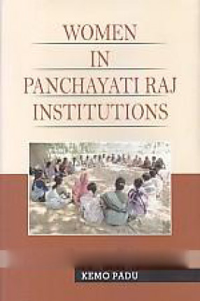 Women in Panchayati Raj Institutions: A Study in West Kameng District of Arunachal Pradesh