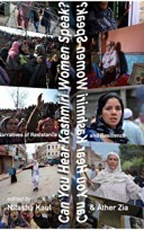 Can You hear Kashmiri Women Speak: Narratives of Resistance and Resilience 