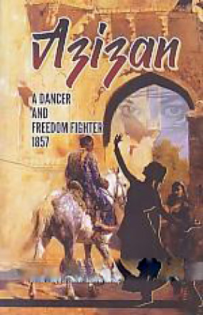 Azizan: A Dancer & Freedom Fighter of 1857