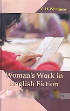 Woman's Work in English Fiction: From the Restoration to the Mid-Victorian Period