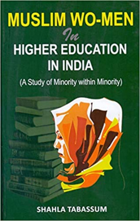 Muslim Women in Higher Education in India: A Study of Minority Within Minority