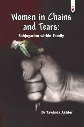 Women in Chains and Tears: Subjugation with in Family