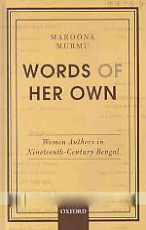 Words of Her Own: Women Authors in Nineteenth-entury Bengal 