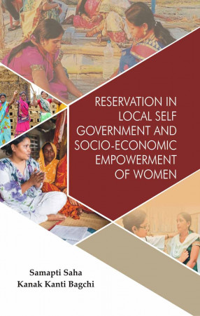 Reservation in Local Self-Government and Socio-Economic Empowerment of Women