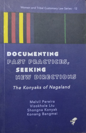 Documenting Past Practices, Seeking New Directions: The Konyaks of Nagaland 