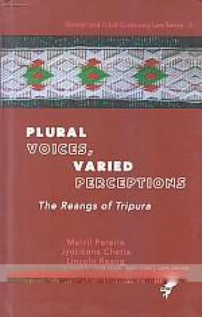Plural Voices, Varied Perceptions: the Reangs of Tripura 