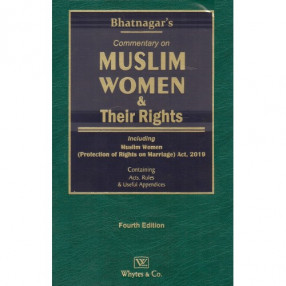Bhatnagar's commentary onMuslim Women & Their Rights: Including Muslim Women (Protection of Rights on Marriage) Act, 2019: Containing Acts, Rules & Useful Appendices