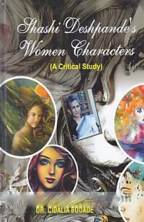 Shashi Deshpande's Women Characters: A Critical Study