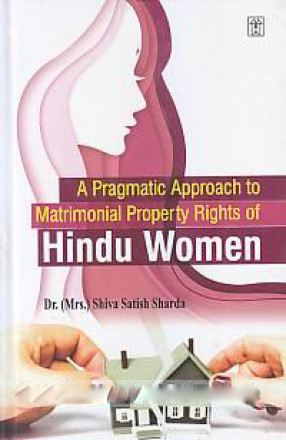 A Pragmatic Approach to Matrimonial Property Rights of Hindu Women