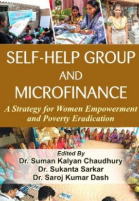 Self-Help Group and Microfinance: A Strategy for Women Empowerment and Poverty Eradication