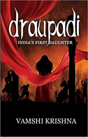Draupadi: India's First Daughter