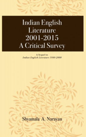 Indian English Literature 2001-2015: A Critical Survey