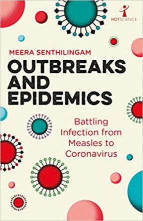 Outbreaks and Epidemics: Battling infection from measles to coronavirus (Hot Science)