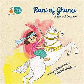 Rani of Jhansi: A Story of Courage