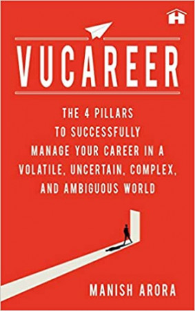 VUCAREER: The 4 Pillars to Successfully Manage Your Career in a Volatile, Uncertain, Complex, and Ambiguous World