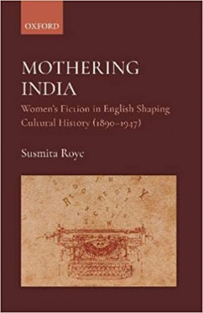 Mothering India: Women's Fiction in English Shaping Cultural History