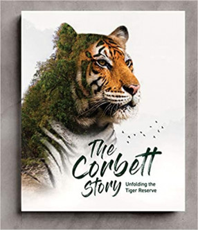 The Corbett Story: Unfolding the Tiger Reserve