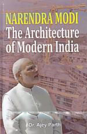 Narendra Modi: the Architecture of Modern India