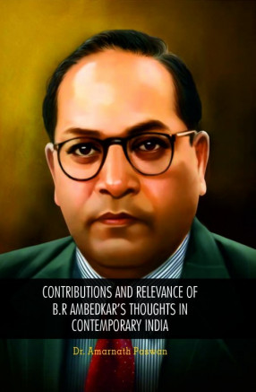 Contributions and Relevance of BR Ambedkar's Thoughts in Contemporary India 
