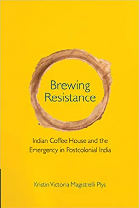 Brewing Resistance: Indian Coffee House and the Emergency in Postcolonial India