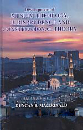 Development of Muslim Theology, Jurisprudence and Constitutional Theory