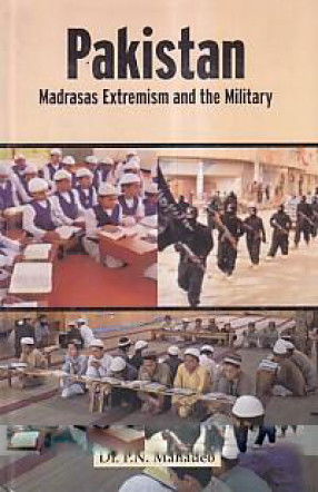 Pakistan: Madrasas Extremism and the Military