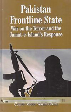 Pakistan's Frontline State: War on the Terror and the Jamat-E-Islami Response