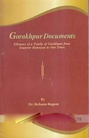 Gorakhpur Documents: Glimpses of a Family of Gorakhpur from Emperor Humayun to Our Times