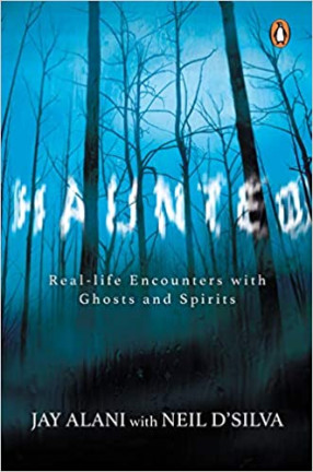 Haunted: Real-Life Encounters with Ghosts and Spirits