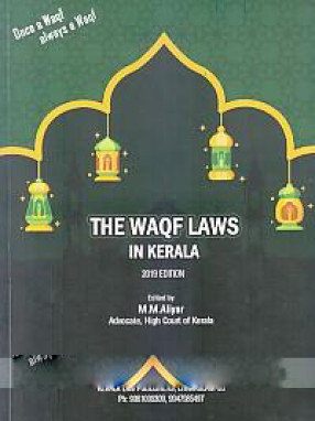 The Waqf Laws in Kerala: As Amended by The Waqf (Amendment) Act 2013 (27 of 2013) with the Central Waqf Council Rules 1998, Waqf Properties Lease Rules 2014, The Kerala Waqf Rules 2019, Kerala Waqf Board Regulations 2016 & model Forms 